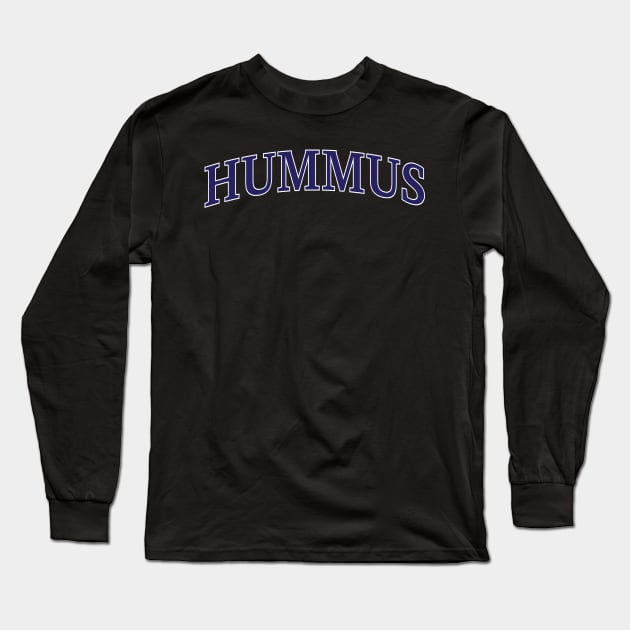 Hummus College Long Sleeve T-Shirt by jayMariah